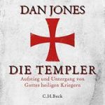 Die Templer: Aufstieg und Untergang von Gottes heiligen Kriegern (The? Templars: The Rise and Fall of God's Holy Warriors)