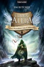 The Codex Alera #4: Der Protektor von Kalderon (The Codex Alera #4: Captain's Fury)