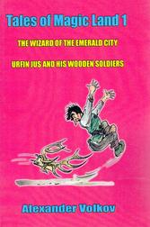 Tales of Magic Land 1: The Wizard of the Emerald City / Urfin Jus and His Wooden Soldiers (Volshebnik Izumrudnogo goroda/ Urfin Dzhyus i ego derevyannye soldaty)