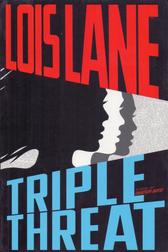 Lois Lane #3: Triple Threat